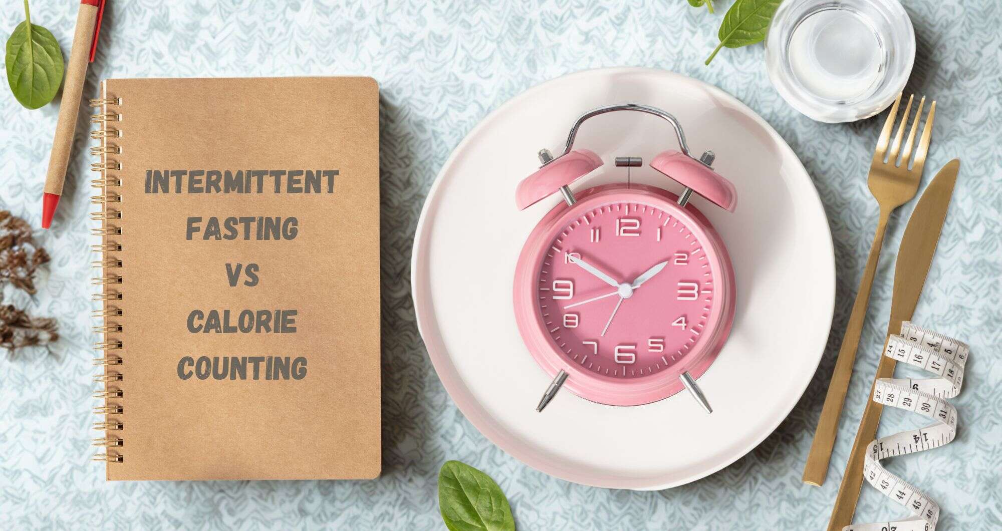 Intermittent Fasting vs Calorie Counting
