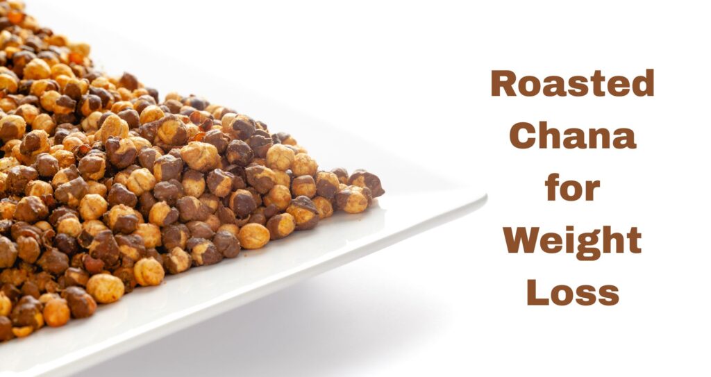Roasted chana for weight loss