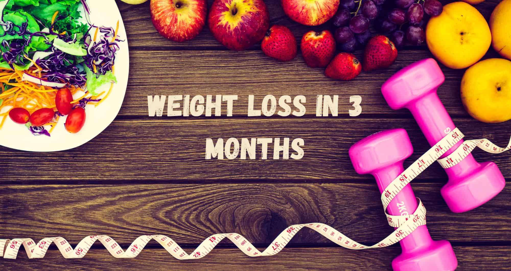 Weight Loss in 3 Months