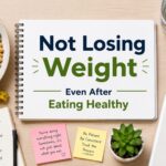 Not Losing Weight Even Though I Eat Healthy