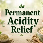 Permanent Acidity Relief